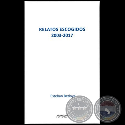 RELATOS ESCOGIDOS 2003-2017 - Autor: ESTEBAN BEDOYA - Ao 2020